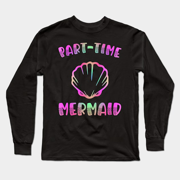 Part Time Mermaid Rainbow Seashell Long Sleeve T-Shirt by Boo Face Designs